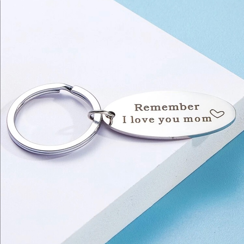 “Remember I love you mom” Keychain